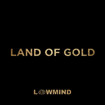 Lowmind Cover Land Of Gold